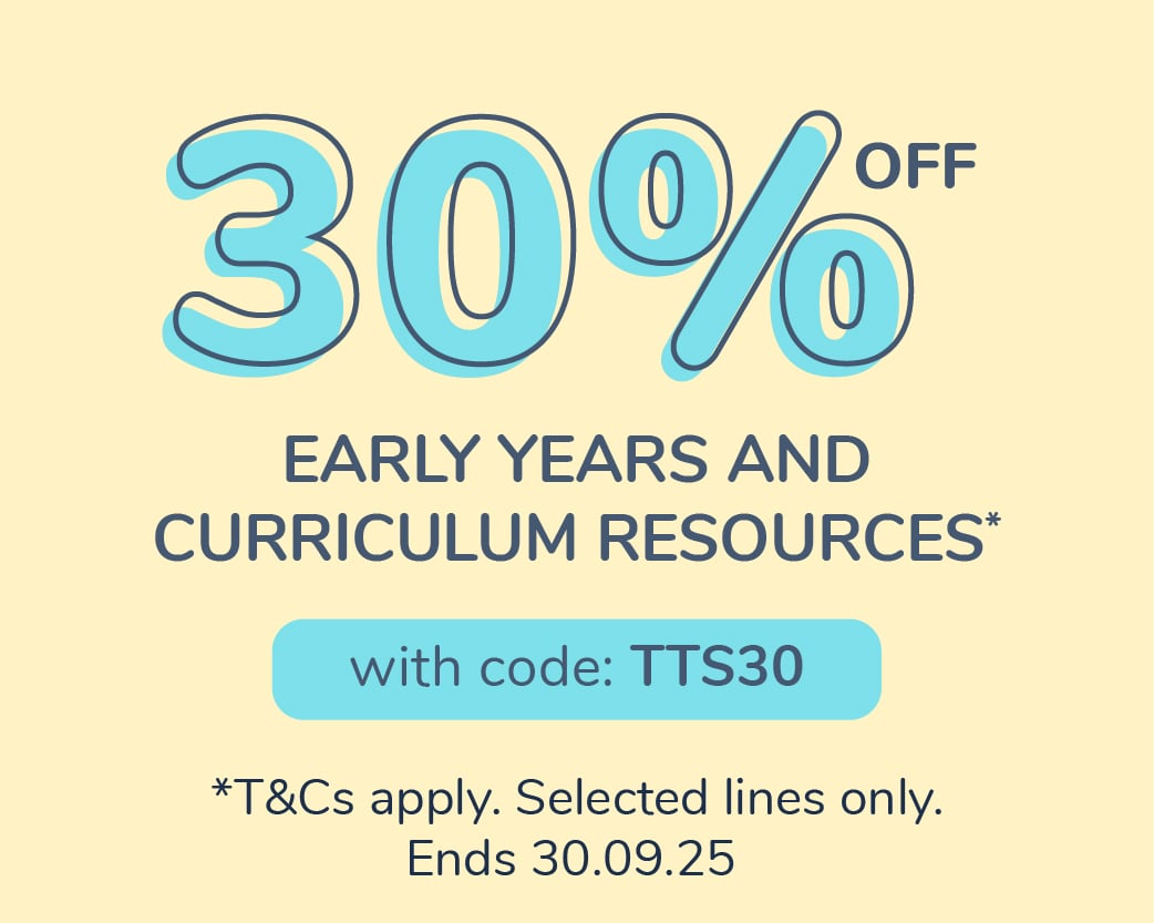 Get 30% off Early Years and Curriculum resources | TTS